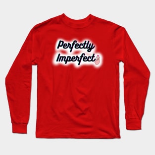 Perfectly Imperfect Long Sleeve T-Shirt